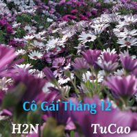 H2N - C&ocirc; G&aacute;i Th&aacute;ng 12 (feat. TuCao)