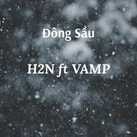 H2N - Đ&ocirc;ng Sầu (feat. VAMP)