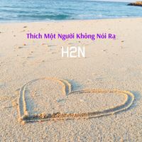 H2N - Th&iacute;ch Một Người Kh&ocirc;ng N&oacute;i Ra