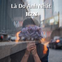 H2N - L&agrave; Do Anh Nh&aacute;t