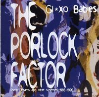 Glaxo Babies - The Porlock Factor (Psych Dreams And Other Schemes 1985-1990)