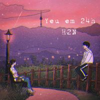 H2N - Y&ecirc;u Em 24H
