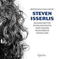 Steven Isserlis - British Solo Cello Music