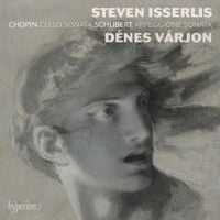 Steven Isserlis / Dénes Várjon - Chopin: Cello Sonata; Schubert: Arpeggione Sonata