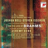 Joshua Bell / Steven Isserlis / Jeremy Denk / Academy Of St. Martin In The Fields - For the Love of Brahms