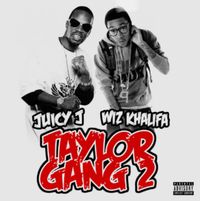 Juicy J & Wiz Khalifa - Taylor Gang 2