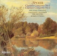 Michael Collins / Swedish Chamber Orchestra / Robin O'Neill - Spohr: Clarinet Concerto No 1; Clarinet Concerto No 2