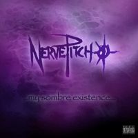 Nervepitch - ...My Sombre Existence...