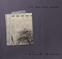Black Pine - I've Seen This Before