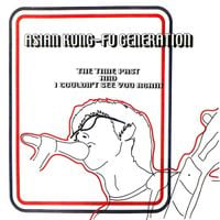 ASIAN KUNG-FU GENERATION - The Time Past and I Couldn't See You Again