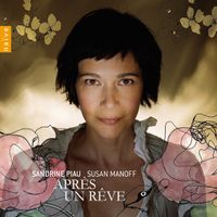 Sandrine Piau & Susan Manoff - Après un Rêve