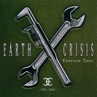 Earth Crisis - Forever True 1991-2001