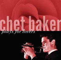 Chet Baker - Plays For Lovers