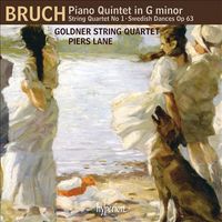 Goldner String Quartet / Piers Lane - Bruch: Piano Quintet in G minor; String Quartet No. 1; Swedish Dances, Op. 63