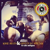 KBSZ BEATS & Gently Da Spittah' - 17 l&aacute;b m&eacute;lyen