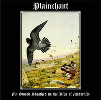 Plainchant - My Sword Sheathed in the Ribs of Modernity