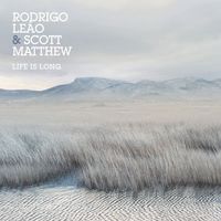 Rodrigo Le&atilde;o & Scott Matthew - Life Is Long
