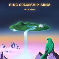 Moon Panda - Sing Spaceship, Sing!