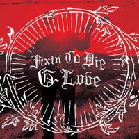 G. Love - Fixin' to Die