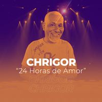 Chrigor - 24 Horas de Amor
