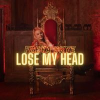 Freya Skye - Lose My Head