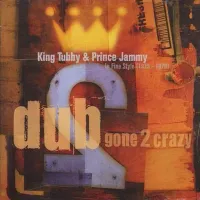 King Tubby & Prince Jammy - Dub Gone 2 Crazy: In Fine Style (1975-1979)