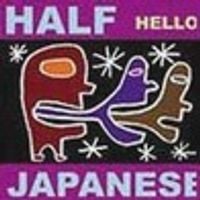 Half Japanese - Hello