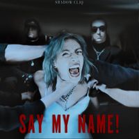 Shadow Cliq - Say My Name!
