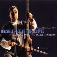 The Academy of Maq&acirc;m - Music of Central Asia Vol. 2: Invisible Face of the Beloved &ndash; Classical Music of the Tajiks and Uzbeks