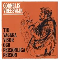 Cornelis Vreeswijk - Tio vackra visor och personliga Person