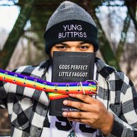 Yung Buttpiss - Gods Perfect Little Faggot