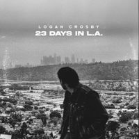 Logan Crosby - 23 Days In L.A.