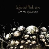 Infected Mushroom - IM The Supervisor