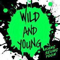 강승윤 [Kang Seung Yoon] - Wild and Young
