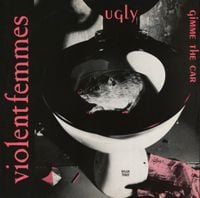 Violent Femmes - Ugly / Gimme the car