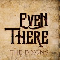 The Dixons - Even There