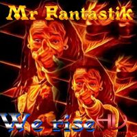 Mr. Fantastik - We Rise