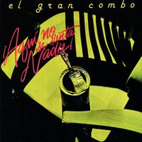 El Gran Combo De Puerto Rico - &iexcl;Aqu&iacute; No Se Sienta Nadie!