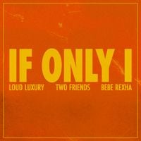 Loud Luxury - If Only I