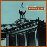 Galaxie 500 - The Portable Galaxie 500