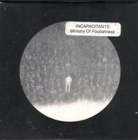 Incapacitants - Ministry of Foolishness