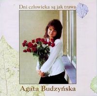 Agata Budzyńska - Dni człowieka są jak trawa