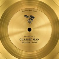 Classic Man - Mellow / Love