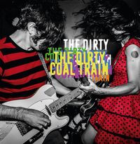 The Dirty Coal Train - 2010-2017