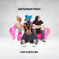 Meet Me @ The Altar - Past // Present // Future (Deluxe)