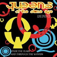 Queens of the Stone Age - Over the Years and Through the Woods