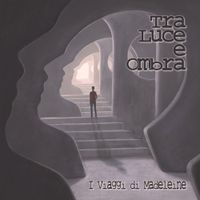 I Viaggi Di Madeleine - Tra Luce e Ombra