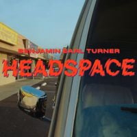 Benjamin Earl Turner - HEADSPACE