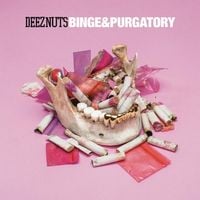 DEEZ NUTS - Binge & Purgatory