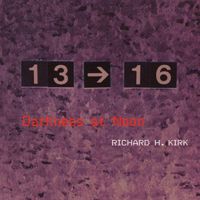 Richard H. Kirk - Darkness At Noon